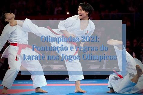 Olimpíadas 2021 Pontuação E Regras Do Karatê Nos Jogos Olímpicos