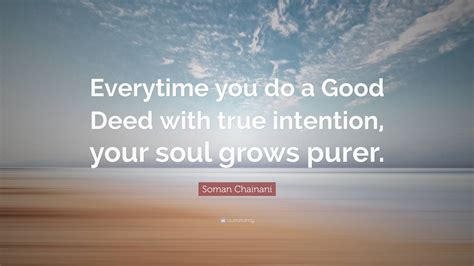 Soman Chainani Quote “everytime You Do A Good Deed With True Intention