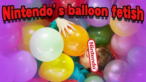 Nintendos Weird Balloon Fetish Youtube