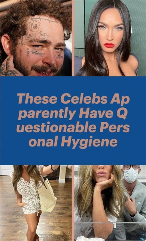 These Celebs Apparently Have Questionable Personal Hygiene