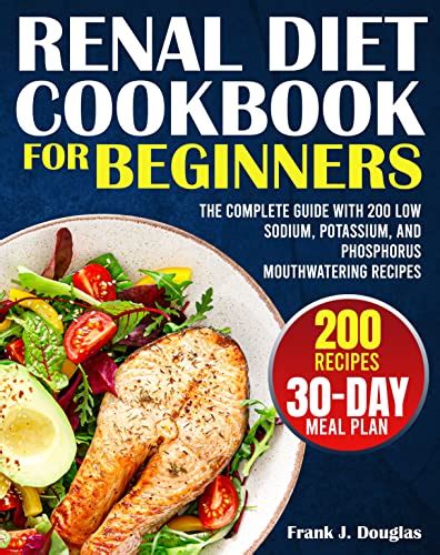 Renal Diet Cookbook For Beginners The Complete Guide With 200 Low