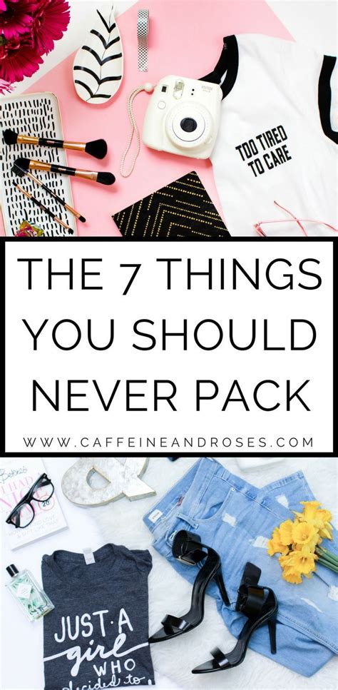 7 Things You Should Never Pack And What To Bring Instead Caffeine And Roses Traveling By