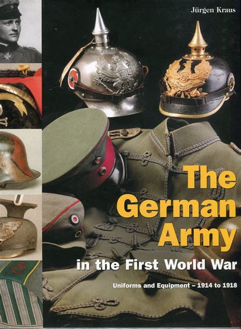 The German Army in the First World War: Uniforms and Equipment 1914