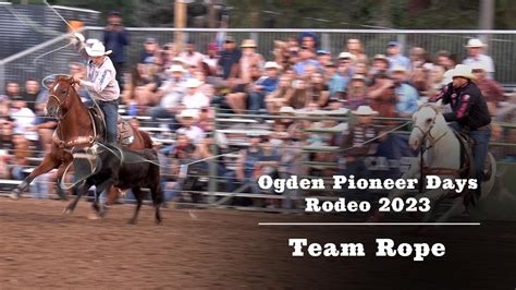 Ogden Pioneer Days Rodeo 2023 Team Rope 01 Youtube