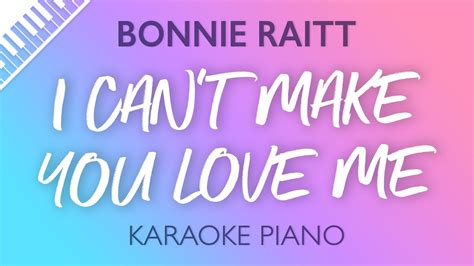Bonnie Raitt I Cant Make You Love Me Karaoke Piano Youtube