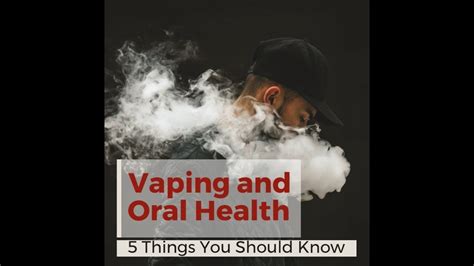 Vaping And Oral Health 5 Things You Should Know Youtube