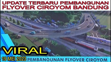Update Terbaru Pembangunan Flyover Ciroyom Bandung Mei