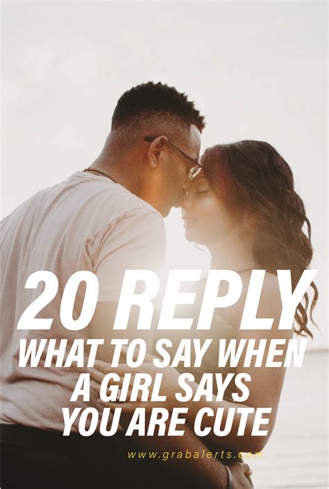 what to say when a girl calls you cute 20 best response