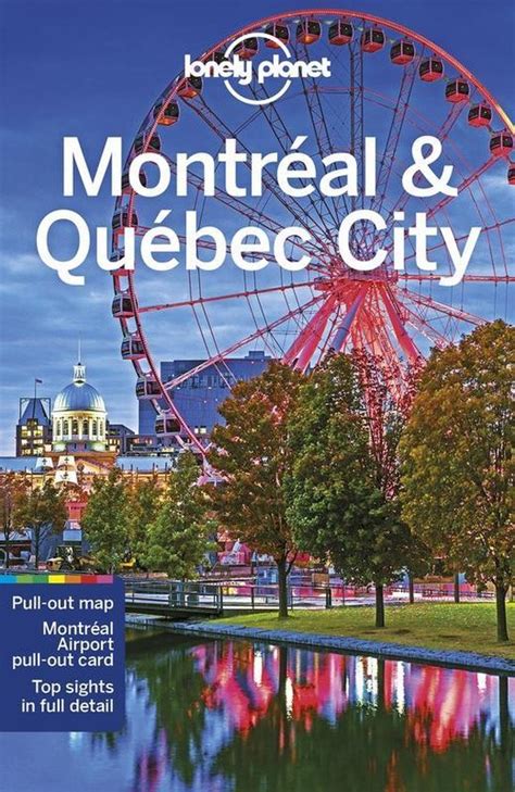 Lonely Planet Montreal And Quebec City Lonely Planet 9781786572714