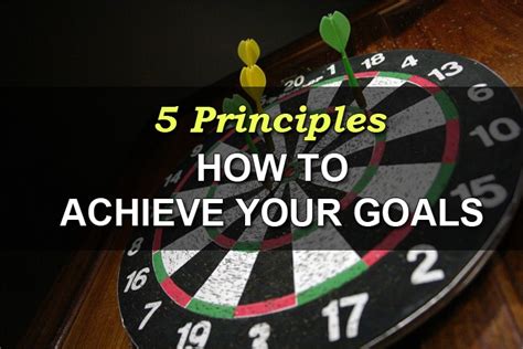 Powerful Principles How To Achieve Your Goals