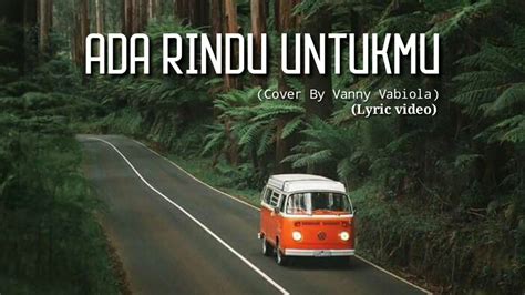 Vanny vabiola tahun cover : Ada Rindu Untukmu -Cover Vanny Vabiola (Lyric video) - YouTube