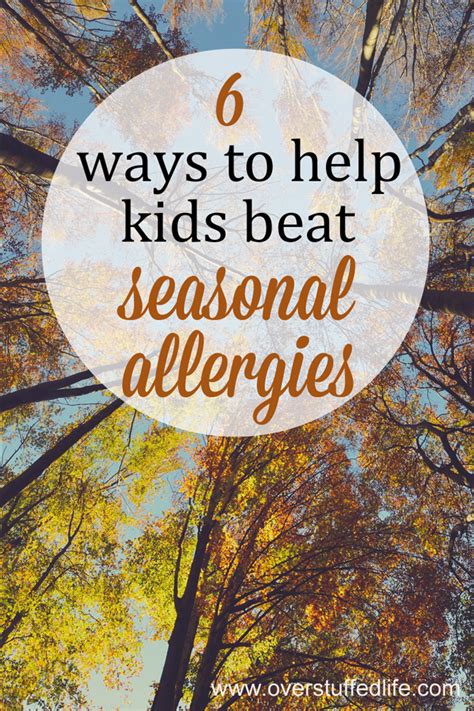 6 Ways To Help Kids Beat Seasonal Allergies Overstuffed Life