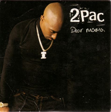 Dear mama is the song that made it ok to even if they kill people and sell drugs, deep down, thugs are all sensitive mama's boys. 2Pac - Dear Mama (CD, Single) | Discogs