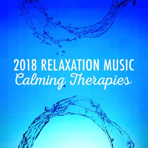 2018relaxation Music Calming Therapies Album By Relaxing Music