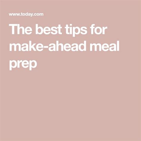 The Best Tips For Make Ahead Meal Prep Make Ahead Meals Meal Prep Meals