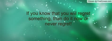 Quotes About Regretting Something You Did Quotesgram