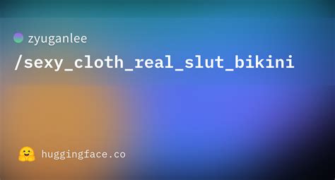 Zyuganlee Sexy Cloth Real Slut Bikini · Hugging Face