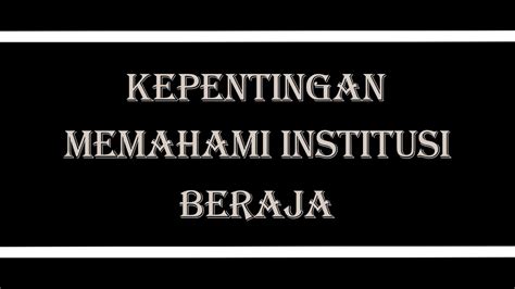Kepentingan Institusi Beraja Dalam Sistem Pemerintahan Malaysia Adalah
