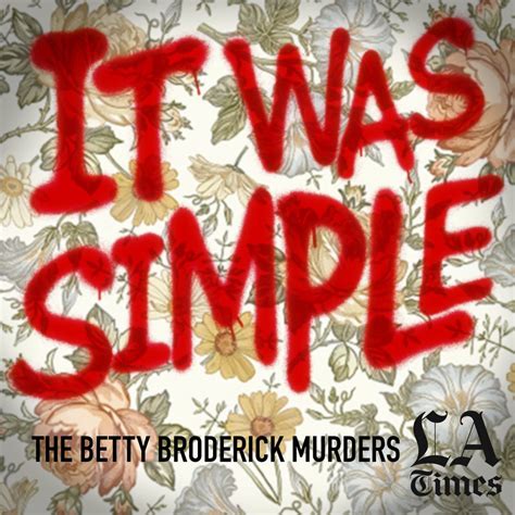 It Was Simple The Betty Broderick Murders The Best New True Crime