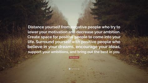 Roy Bennett Quote Distance Yourself From Negative People Who Try To