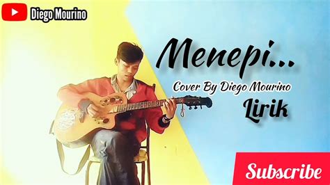 Menepi Cover By Diego Mourino Lirik Lagu Menepi Cover Akustik