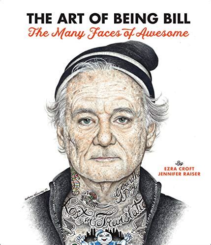 The Art Of Being Bill Bill Murray And The Many Faces Of Awesome