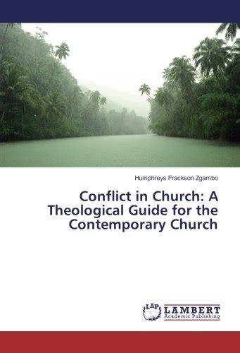 Conflict In Church A Theological Guide For The Contemporary Church By