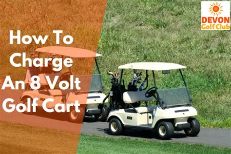 How To Charge An 8 Volt Golf Cart Devon Golf Club