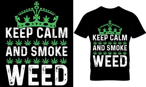 Keep Calm And Smoke Weed Cannabis Typography T Shirt Design Weed T
