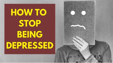 How To Stop Being Depressed Cure Your Depression Quickly Youtube