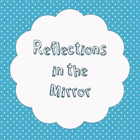 Reflections In The Mirror Educatordrmom