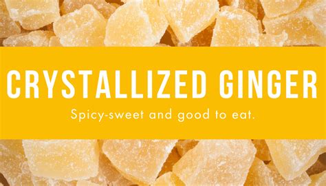 Crystallized Ginger The Spicy Sweet Superfood Seawind Foods