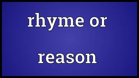 Rhyme Or Reason Meaning Youtube