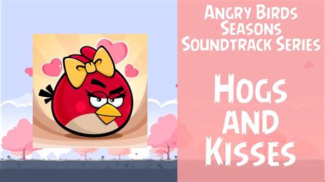 Angry Birds Seasons Soundtrack Hogs And Kisses Abhv Youtube