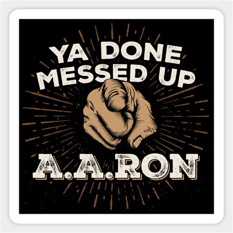 You Done Messed Up Aaron You Done Messed Up Aaron Sticker Teepublic