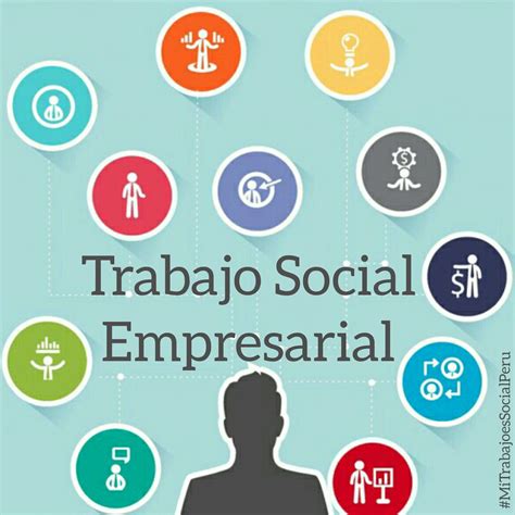 Trabajo Social Empresarial Mi Trabajo Es Social Perú