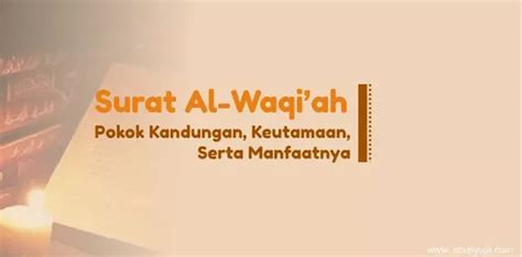 Surat Al Waqiah Pokok Kandungan Keutamaan Serta Manfaatnya Abu Syuja