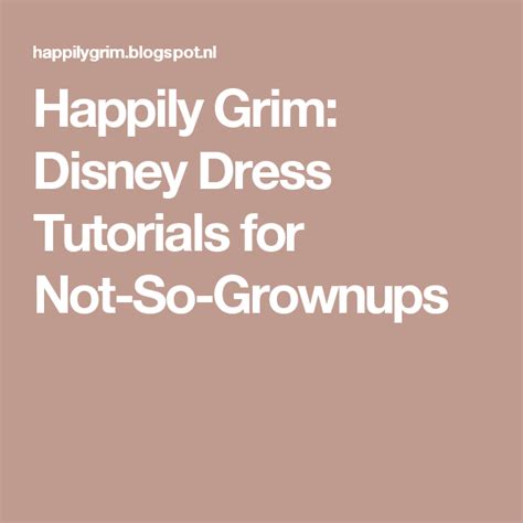 Happily Grim Disney Dress Tutorials For Not So Grownups Disney