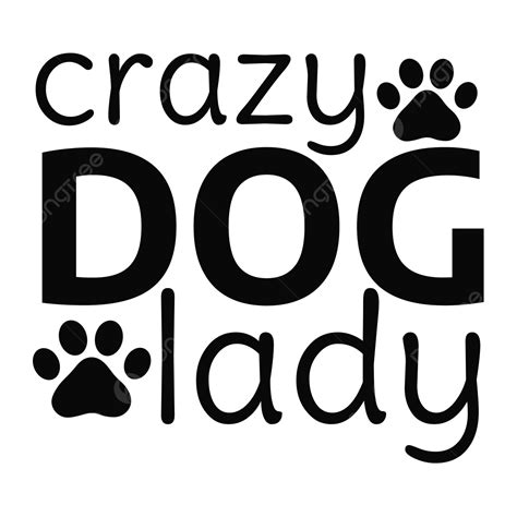 Crazy Dog Lady Svg Dog Svg Design Crazy Dog Lady Dog Png And Vector