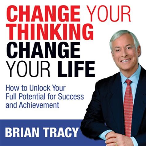 Change Your Thinking Change Your Life How To Unlock Your