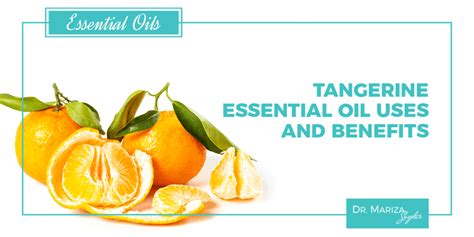 Tangerine Essential Oil Uses And Benefits Dr Mariza Snyder