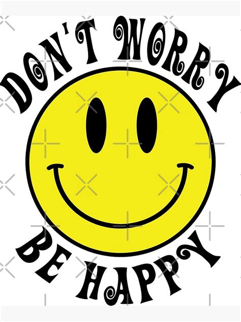 Dont Worry Be Happy Smiley Face Poster By Jandsgraphics Redbubble