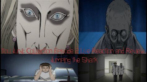 Itou Junji Collection Episode 2 Live Reaction And Review Jumping The