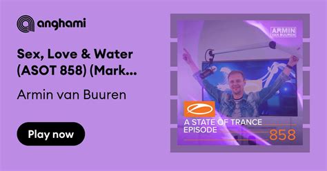 Armin Van Buuren Sex Love And Water Asot 858 Mark Sixma Remix Feat Conrad Sewell Play
