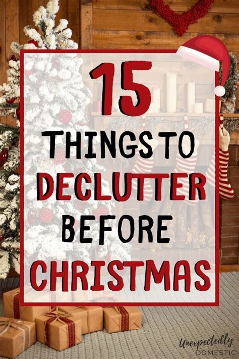 decluttering for the holidays 15 things to get rid of before christmas declutter getting