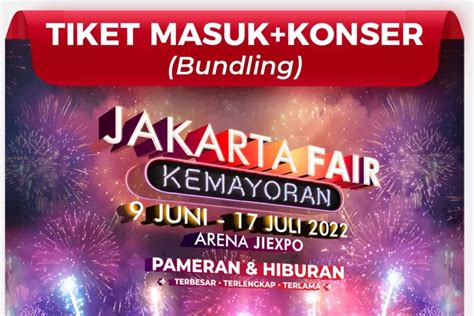 Harga Tiket Masuk Jakarta Fair Kemayoran 2022 Lengkap Dengan Jadwal