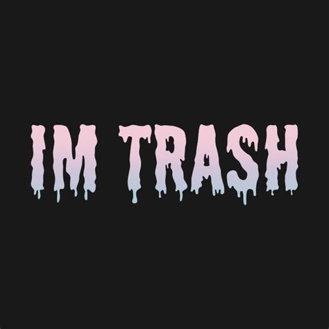 Im Trash Trash T Shirt Teepublic