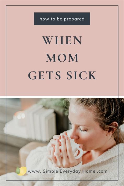 how to be prepared when mom gets sick simple everyday home