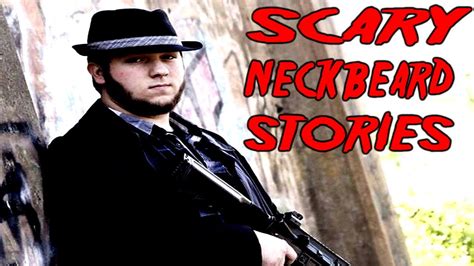4 True Scary Neckbeard Stories Thatll Make You Want To Hide Under The