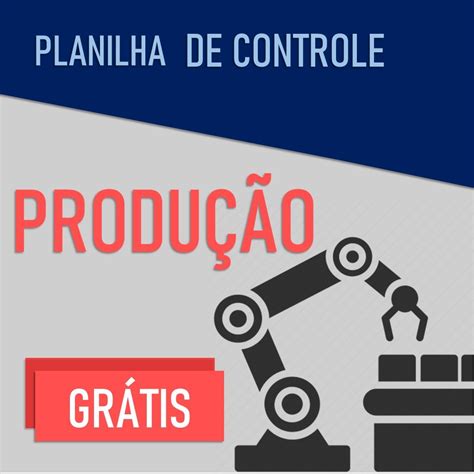 Planilha Controle De Produção Grátis Smart Planilhas